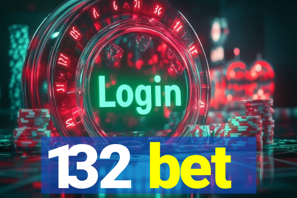 132 bet